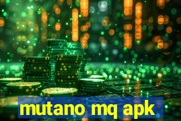 mutano mq apk